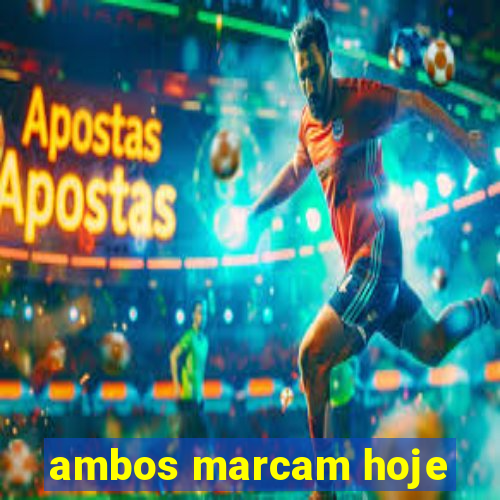 ambos marcam hoje